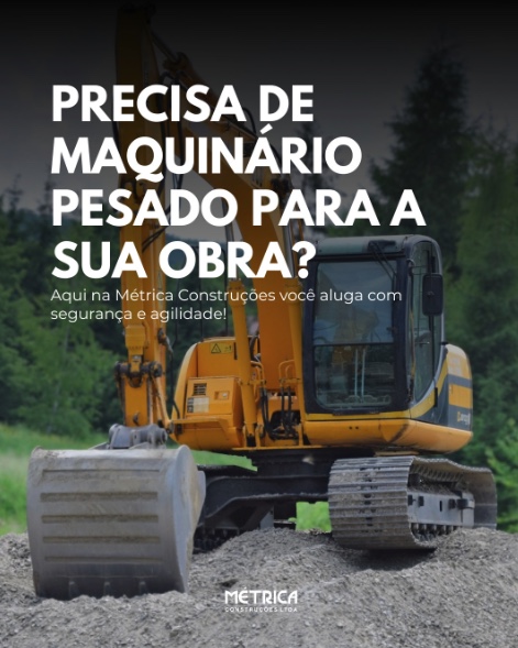 PRECISA DE MAQUINARIO PESADO PARA A SUA OBRA?
