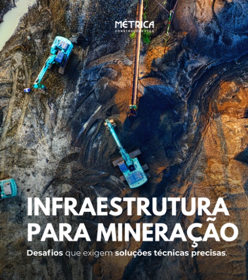 INFRAESTRUTURA PARA MINERAÇAO Desafios que exigem soluções técnicas precisas
